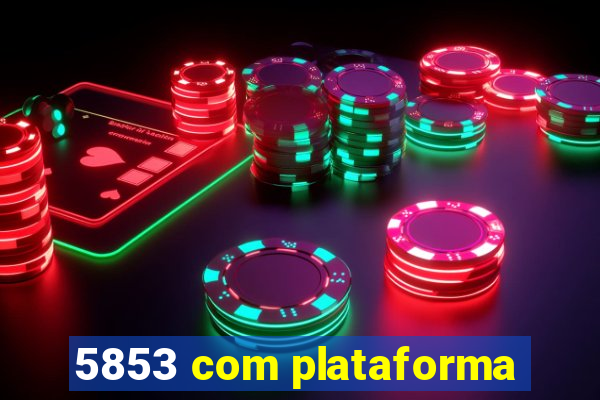 5853 com plataforma